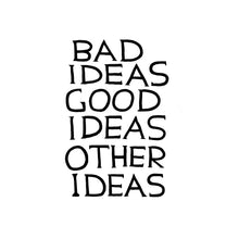 Load image into Gallery viewer, Bad Ideas Good Ideas