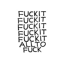 Load image into Gallery viewer, Fuck It