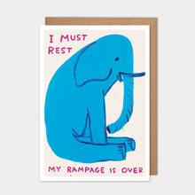 Load image into Gallery viewer, I Must Rest, My Rampage Is Over