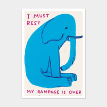 Load image into Gallery viewer, I Must Rest, My Rampage Is Over