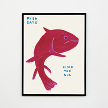 Load image into Gallery viewer, Fish Says Fuck You All