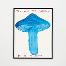 Load image into Gallery viewer, You Win This Mushroom