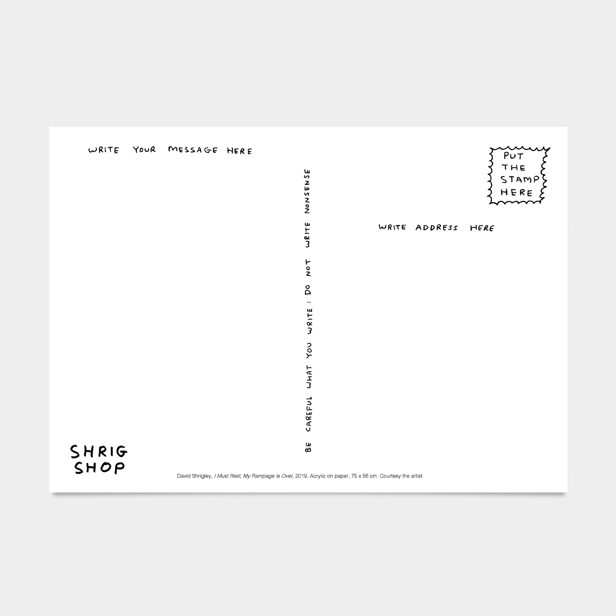 David Shrigley Postcards I Must Rest My Rampage Is Over Shrig Shop David Shrigley Postcards I Must Rest My Rampage Is Over Shrig Shop