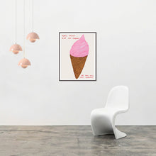 Load image into Gallery viewer, You Must Eat Ice Cream
