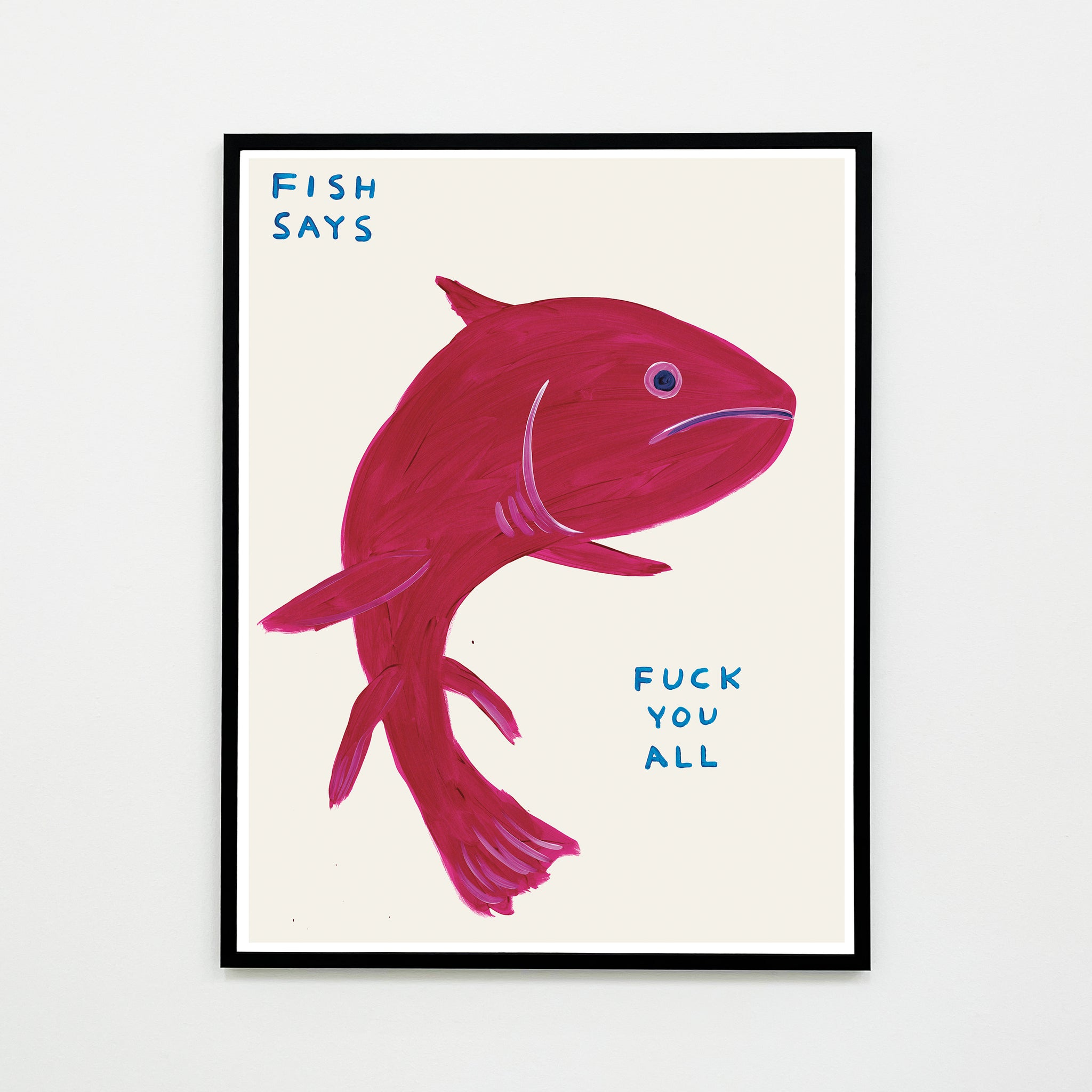 David Shrigley Posters - Fish Says Fuck You All – Shrig Shop