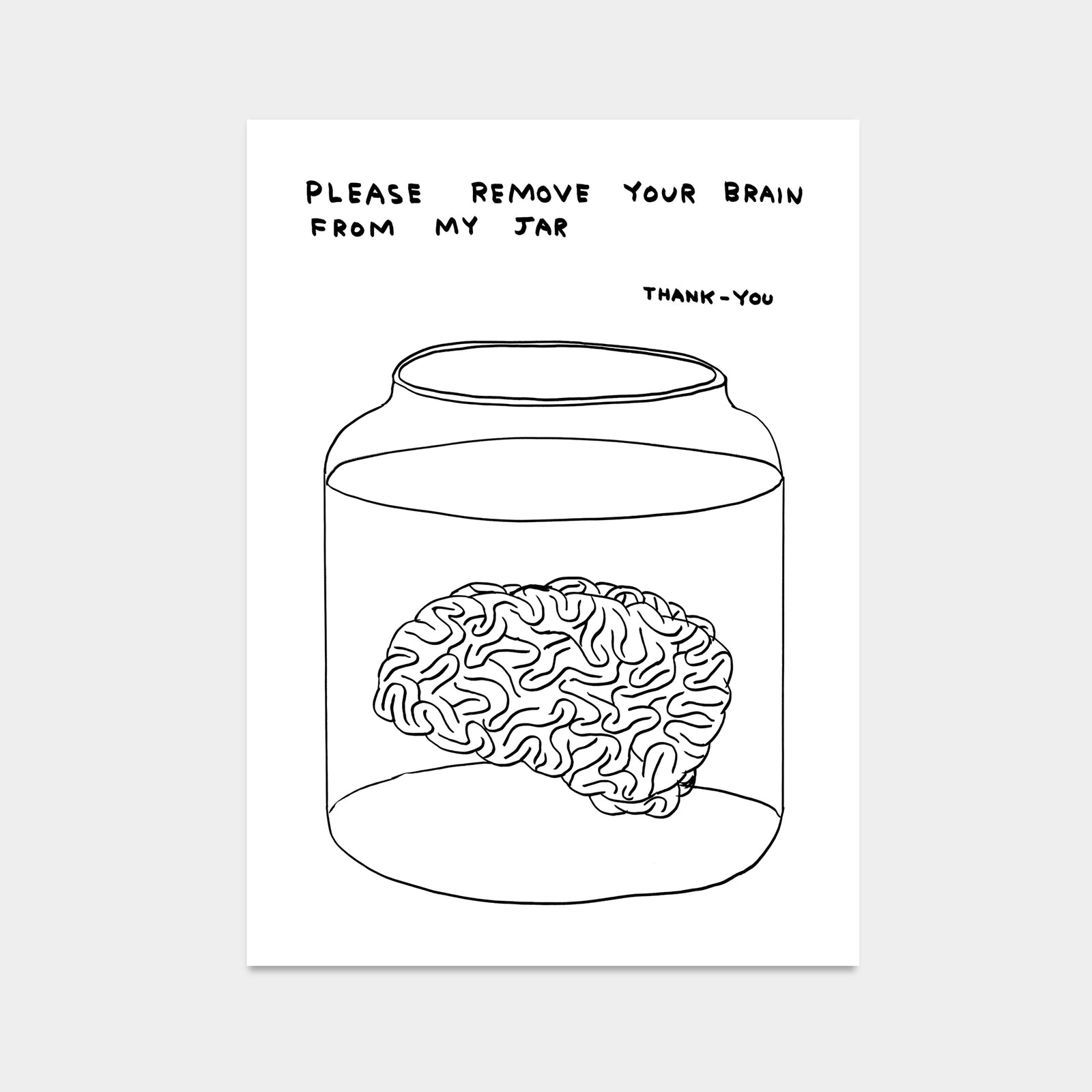 Please Remove Your Brain From My Jar